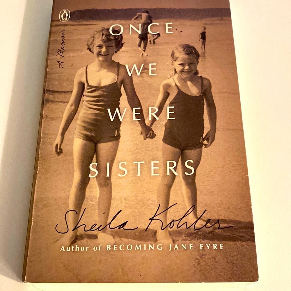 ONCE WE WERE SISTERS a memoir by SHEILA KOHLER